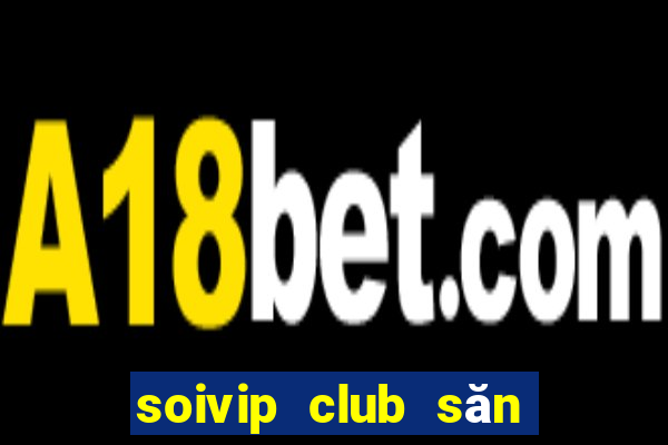 soivip club săn hũ phát tài