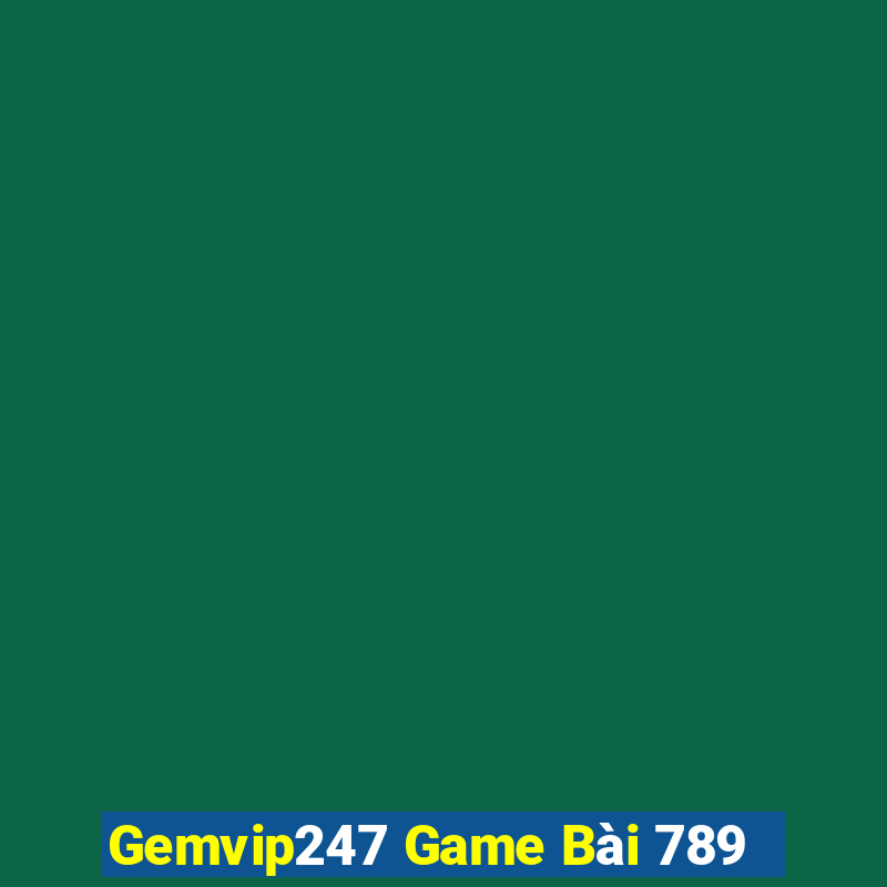 Gemvip247 Game Bài 789