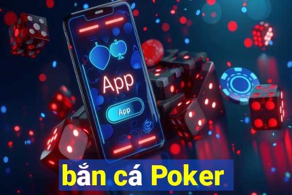 bắn cá Poker