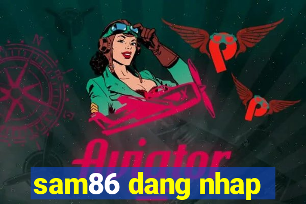 sam86 dang nhap