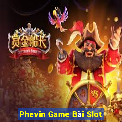 Phevin Game Bài Slot