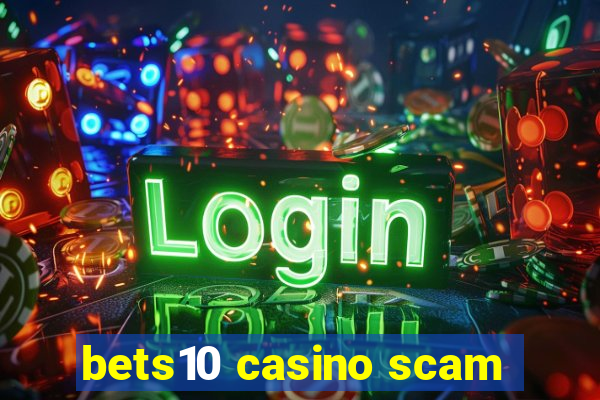 bets10 casino scam