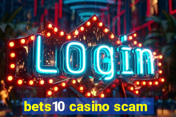 bets10 casino scam