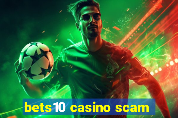 bets10 casino scam