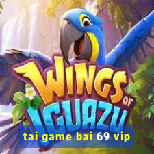 tai game bai 69 vip