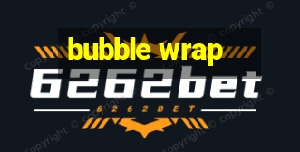 bubble wrap