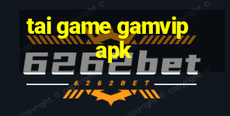 tai game gamvip apk