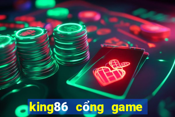 king86 cổng game quốc tế