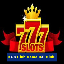 K68 Club Game Bài Club