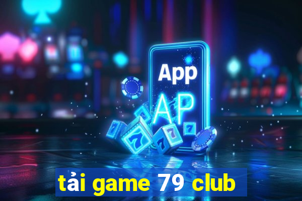 tải game 79 club