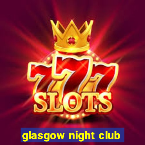 glasgow night club