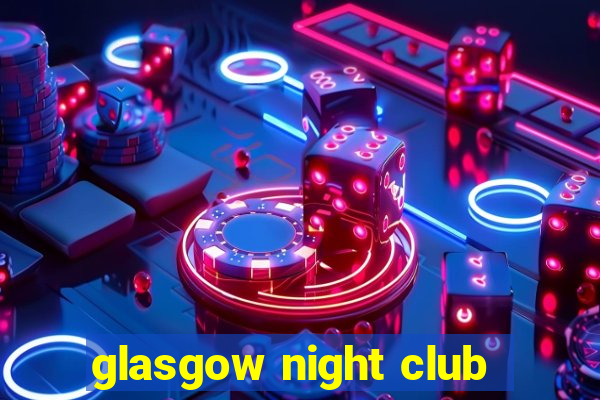 glasgow night club