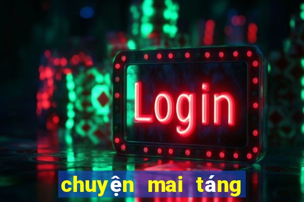 chuyện mai táng tuổi 18