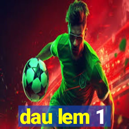 dau lem 1