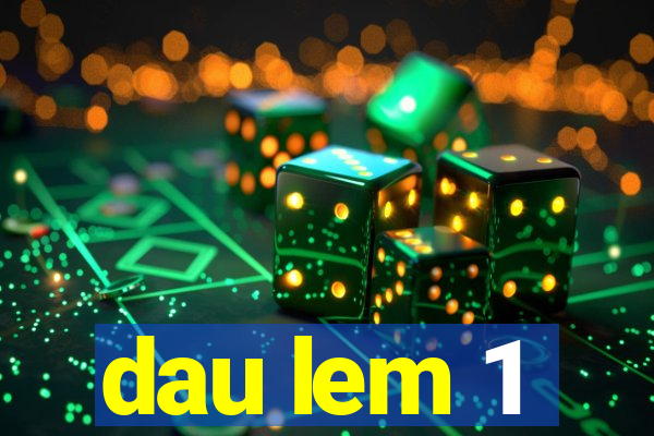 dau lem 1