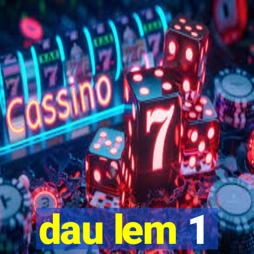 dau lem 1