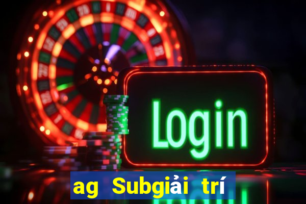 ag Subgiải trí Mật khẩu động