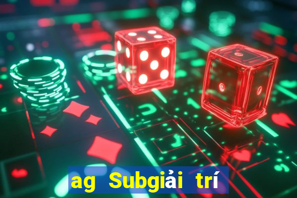 ag Subgiải trí Mật khẩu động