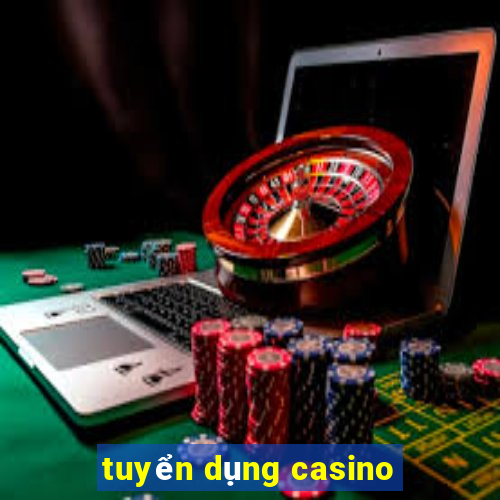 tuyển dụng casino