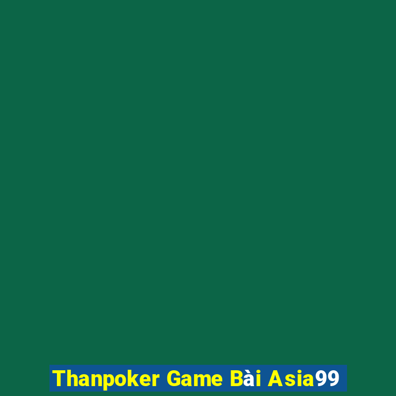 Thanpoker Game Bài Asia99