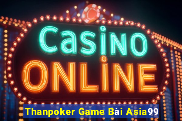 Thanpoker Game Bài Asia99