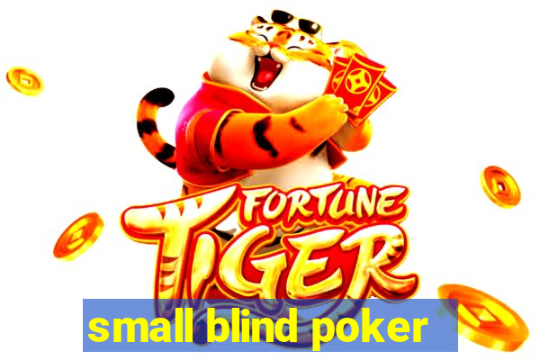 small blind poker