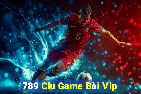 789 Clu Game Bài Vip