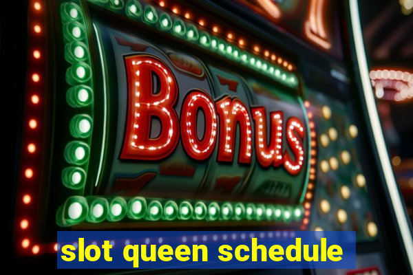 slot queen schedule