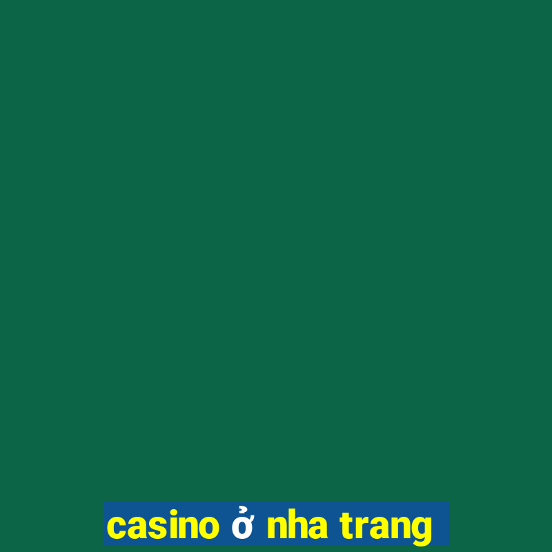 casino ở nha trang