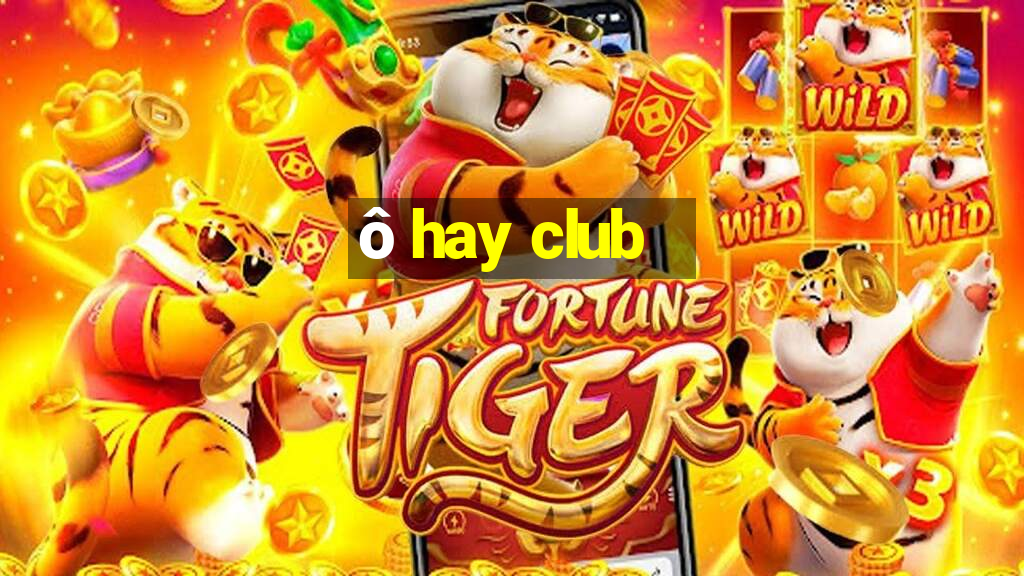 ô hay club