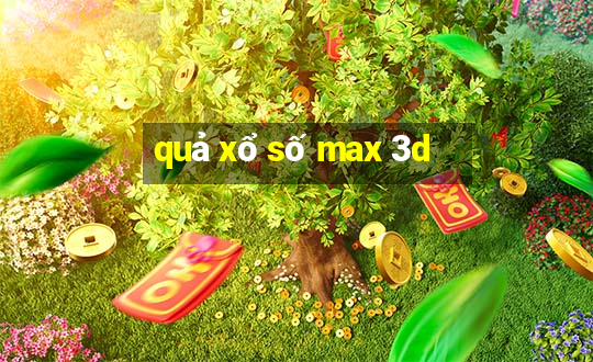 quả xổ số max 3d