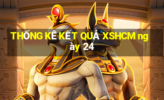 THỐNG KÊ KẾT QUẢ XSHCM ngày 24