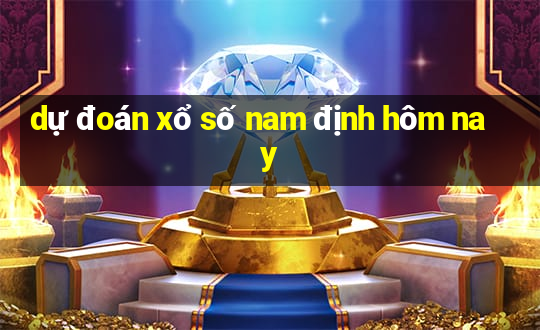 dự đoán xổ số nam định hôm nay