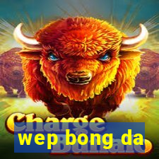 wep bong da