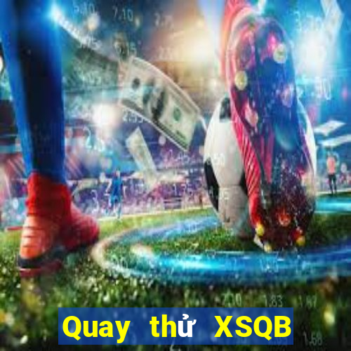 Quay thử XSQB Thứ 4