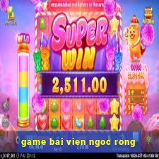 game bai vien ngoc rong