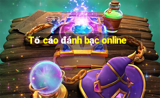 Tố cáo đánh bạc online