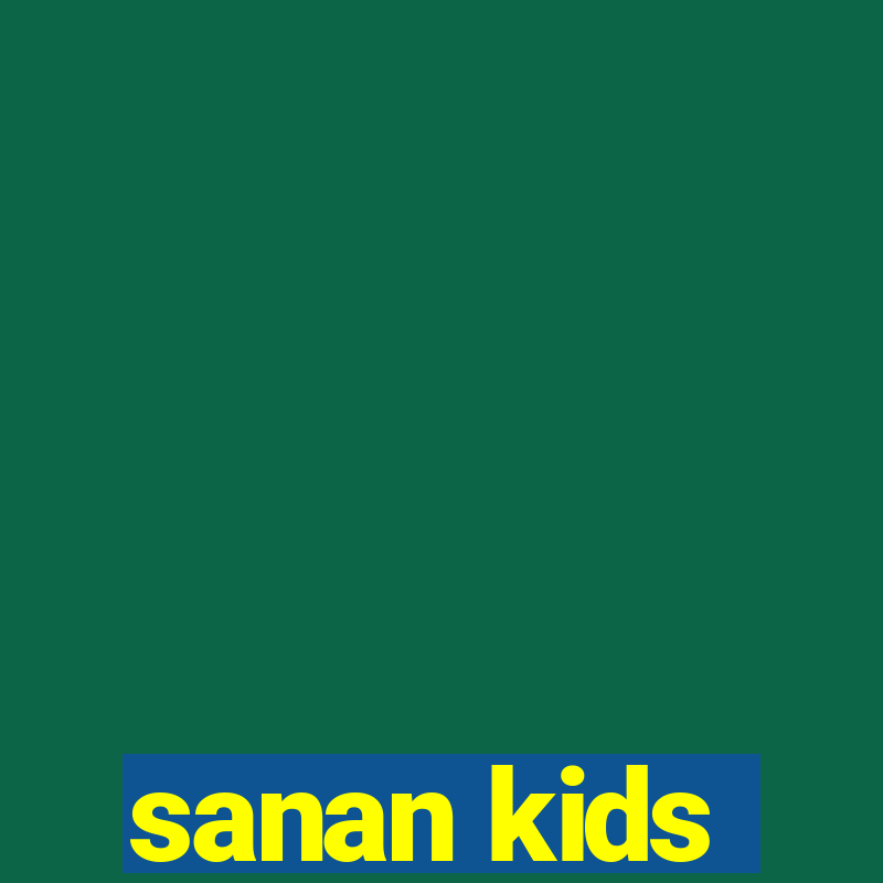 sanan kids