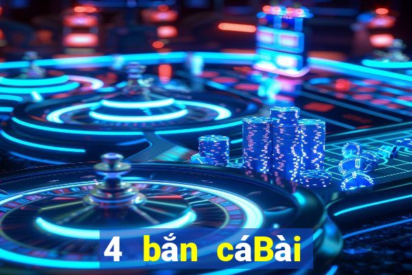 4 bắn cáBài bull bull ngưu