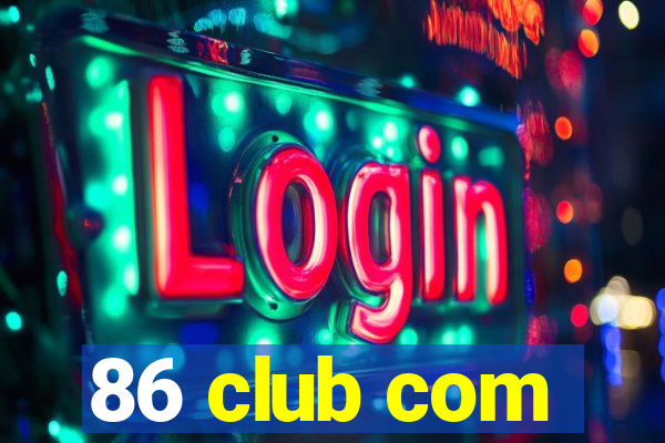 86 club com