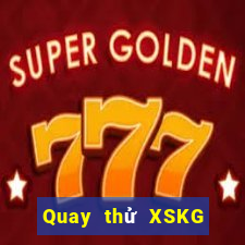 Quay thử XSKG ngày 16