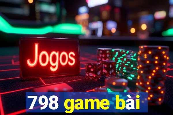 798 game bài