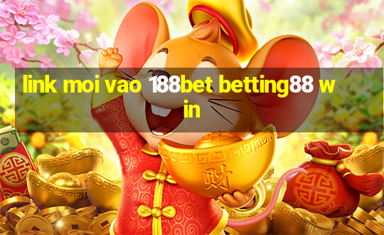 link moi vao 188bet betting88 win