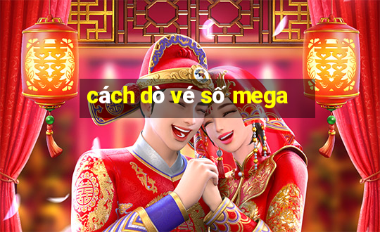 cách dò vé số mega