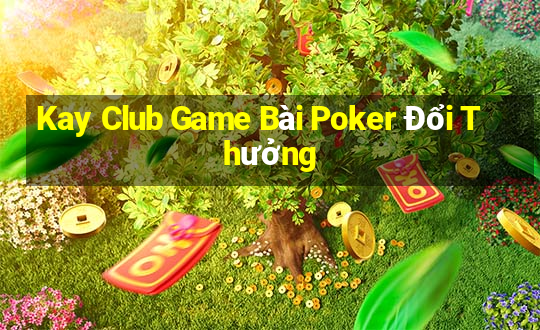 Kay Club Game Bài Poker Đổi Thưởng