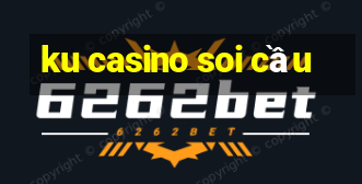 ku casino soi cầu