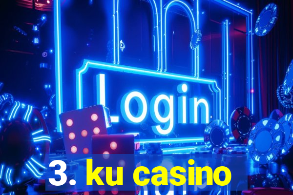 3. ku casino