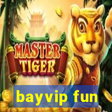 bayvip fun