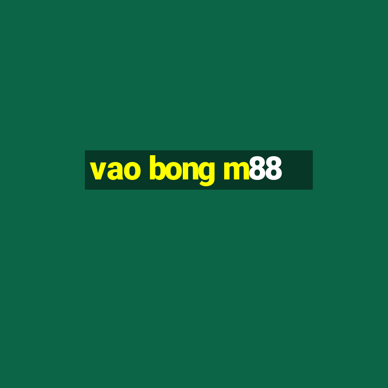 vao bong m88