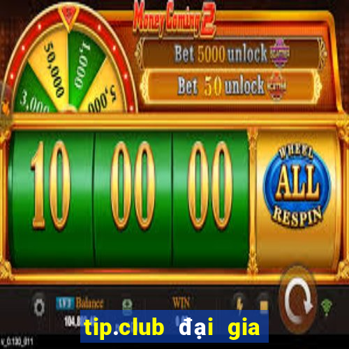 tip.club đại gia game bài